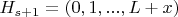 $H_{s + 1}  = \left( {0,1,...,L + x} \right)$