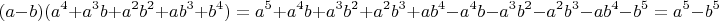 $$(a-b)(a^4+a^3b+a^2b^2+ab^3+b^4)=a^5+a^4b+a^3b^2+
a^2b^3+ab^4-a^4b-a^3b^2-a^2b^3-ab^4-b^5=a^5-b^5$$