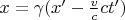 $x = \gamma (x' - \frac{v}{c} c t')$