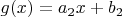$g(x) = a_2 x+ b_2$