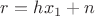 $\[r = h{x_1} + n\]$