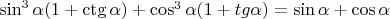 \sin^{3}\alpha(1+\ctg\alpha)+\cos^{3}\alpha(1+tg\alpha)=\sin\alpha+\cos\alpha