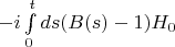 $-i \int\limits_{0}^{t}ds (B(s)-1)H_0$