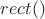 $rect()$