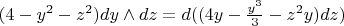 $(4 - y^2 - z^2)dy \wedge dz = d((4y - \frac{y^3}{3} - z^2y)dz)$