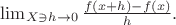 $\lim_{X\ni h\to 0}\frac{f(x+h)-f(x)}{h}.$
