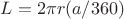 $L = 2\pi r (a/360)$