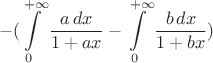 $$-(\int\limits_0^{+\infty}\frac{a\,dx}{1+ax}-\int\limits_0^{+\infty}\frac{b\,dx}{1+bx})$$