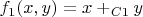 $f_1(x,y)=x+_{C1}y$