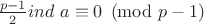 $\frac{p-1}{2} {ind\ a} \equiv 0 \pmod {p-1}$
