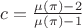 $c=\frac{\mu(\pi)-2}{\mu(\pi)-1}$