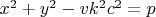 $x^2+y^2-vk^2c^2=p$