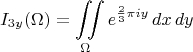 $$I_{3y}(\Omega)=\iint\limits_\Omega e^{\frac23\pi i y}\,dx\,dy$$