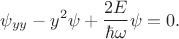 $$
\psi_{yy} - y^2 \psi + \dfrac{2 E}{\hbar \omega} \psi = 0.
$$