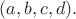 $(a,b,c,d).$