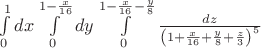 $\int\limits_{0}^{1}dx\int\limits_{0}^{1-\frac{x}{16}}dy\int\limits_{0}^{1-\frac{x}{16}-\frac{y}{8}}\frac{dz}{\left(1+\frac{x}{16}+\frac{y}{8}+\frac{z}{3}\right)^5}$