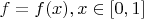 $f = f(x), x \in [0,1]$