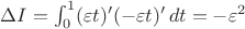 $\Delta I=\int_0^1 (\varepsilon t)' (-\varepsilon t)'\,dt= - \varepsilon ^2$