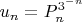 $\displaystyle u_n = P_n^{3^{-n}}$