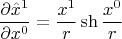 $$ \frac{\partial \hat{x}^{1}}{\partial x^{0}}=\frac{x^1}{r} \sh{\frac{x^0}{r}} $$
