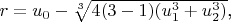 $r=u_0-\sqrt[3]{4(3-1)(u_1^3+u_2^3)}$,