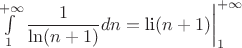 $\int\limits_{1}^{+\infty}\dfrac{1}{\ln(n+1)}dn = \text{li}(n+1)\bigg|_{1}^{+\infty}$