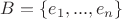 $B=\{e_1,...,e_n\}$
