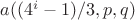 $a((4^i-1)/3, p, q)$ $a((4^i-1)/3, p, q)$