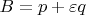 $B=p+\varepsilon q$