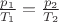 $\frac {p_1}{T_1}=\frac {p_2}{T_2}$
