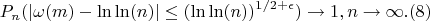 $$P_n(|\omega(m)-\ln\ln(n)| \leq (\ln\ln(n))^{1/2+\epsilon}) \to 1, n \to \infty.(8)$$