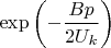 $$\exp\left(-\frac{Bp}{2U_k}\right)$$