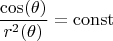 $$\frac{\cos(\theta)}{r^2(\theta)}=\operatorname{const}$$