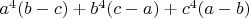 $a^4(b - c) + b^4(c - a) + c^4(a - b)$