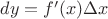 $dy = f'(x)\Delta x$ $dy = f'(x)\Delta x$