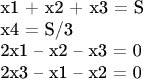 x1 + x2 + x3 = S

x4 = S/3

2x1 &ndash; x2 &ndash; x3 = 0

2x3 &ndash; x1 &ndash; x2 = 0
