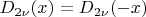 $D_{2\nu}(x)=D_{2\nu}(-x)$