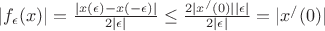 $|f_{\epsilon}(x)|=\frac{|x(\epsilon)-x(-\epsilon)|}{2|\epsilon|} \le \frac{2|x^{/}(0)| |\epsilon|}{2|\epsilon|} =|x^{/}(0)|$