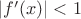 $|f'(x)| < 1$ $|f'(x)| < 1$