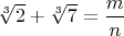 $\sqrt[3]{2}+\sqrt[3]{7}=\dfrac{m}{n}$