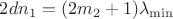 $2d{n}_{1}=(2{m}_{2}+1){\lambda}_{\min}$