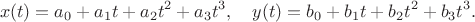 $$x(t)=a_0+a_1t+a_2t^2+a_3t^3,\quad y(t)=b_0+b_1t+b_2t^2+b_3t^3.$$