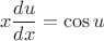 $$x\frac{du}{dx}=\cos{u}$$