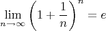 \[\mathop {\lim }\limits_{n \to \infty } \left( {1 + \frac{1}{n}} \right)^n  = e\]