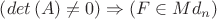 $\left(det\left(A\right)\neq0\right)\Rightarrow\left(F\in Md_{n}\right)$