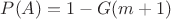 $P(A) = 1-G(m+1)$