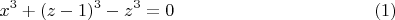 $$x^3+(z-1)^3-z^3=0 \eqno (1)$$