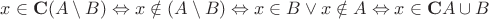 $x \in \mathbf C(A \setminus B)\Leftrightarrow x \notin (A \setminus B) \Leftrightarrow x\in B \vee x\notin A \Leftrightarrow  x\in \mathbf CA \cup B$