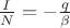 $\frac{I}{N} = - \frac{q}{\beta}$