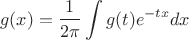 $$g(x) = \frac{1}{2\pi}\int g(t) e^{-tx} dx$$